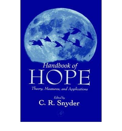 [ Handbook of Hope: Theory, Measures & Applications [ HANDBOOK OF HOPE: THEORY, MEASURES & APPLICATIONS BY Snyder, C Richard ( Author ) May-08-2000[ HANDBOOK OF HOPE: THEORY, MEASURES & APPLICATIONS [ HANDBOOK OF HOPE: THEORY, MEASURES & APPLICATIONS B...