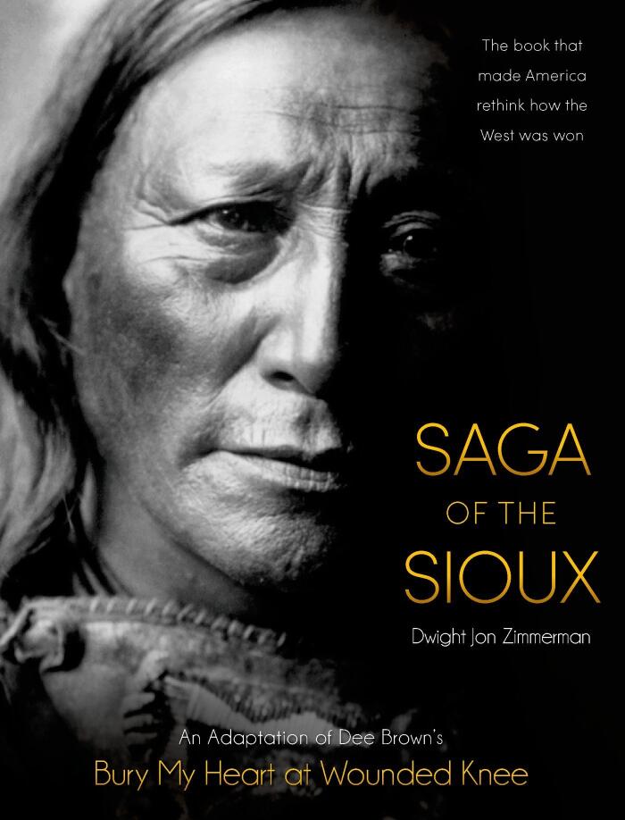 Saga of the Sioux: An Adaptation from Dee Brown's Bury My Heart at Wounded Knee (Adapter)