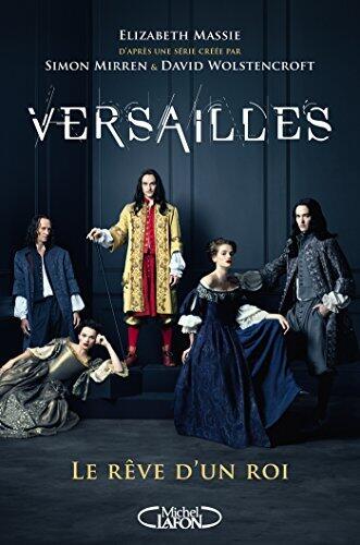 Versailles - Le rêve d'un roi