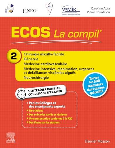 ECOS La compil' 2 - Chirurgie maxillo-faciale/Gériatrie/Médecine cardiovasculaire/Médecine intensive: Chir Maxillo Fac Geria Med Car