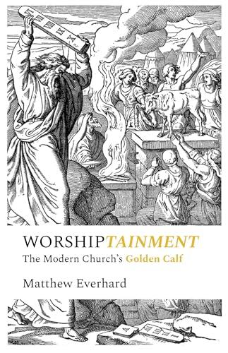 Worshiptainment (The Modern Church's Golden Calf)