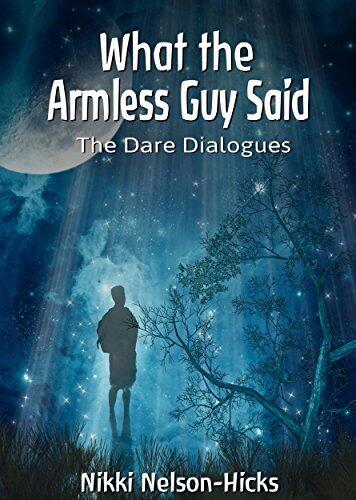 What the Armless Guy Said: The Dare Dialogues