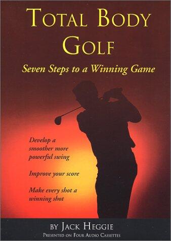 Total Body Golf: 7 Steps to a Winning Game