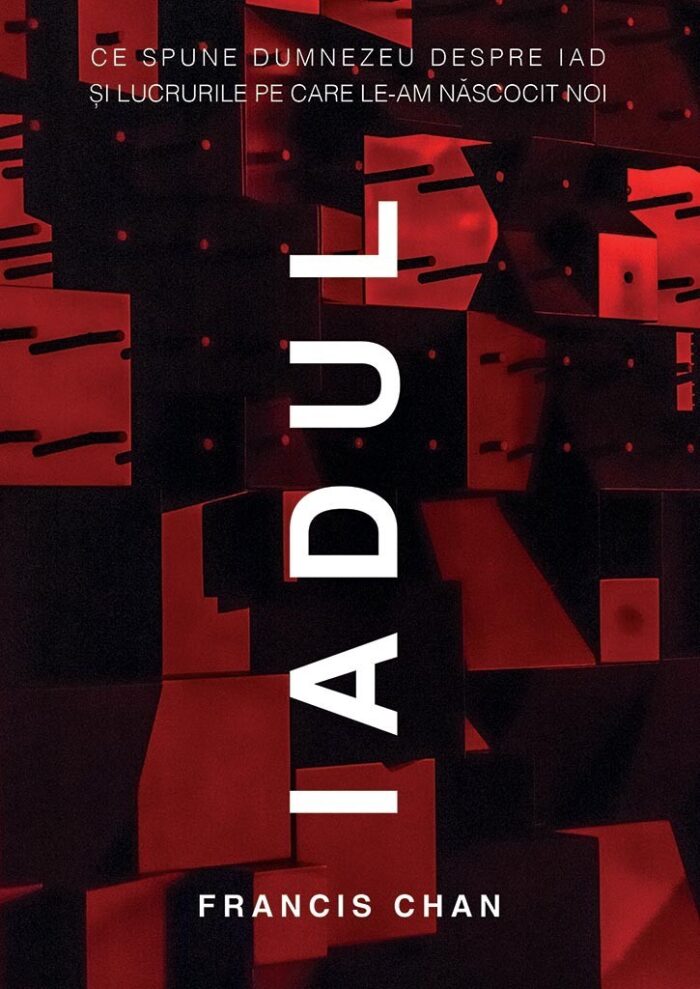 Iadul. Ce spune Dumnezeu despre iad si lucrurile pe le-am nascocit noi
