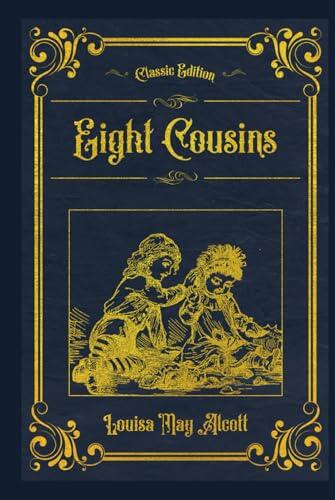 Eight Cousins: With original illustrations - annotated