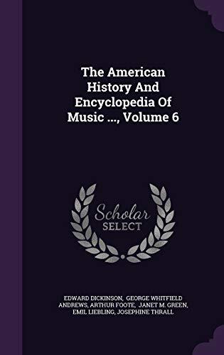 The American History And Encyclopedia Of Music ..., Volume 6