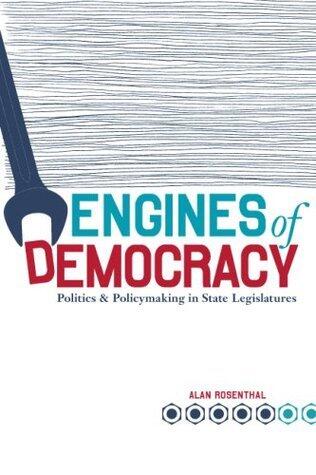 Engines of Democracy: Politics and Policymaking in State Legislatures