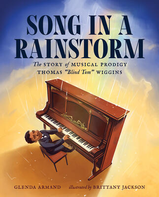 Song in a Rainstorm: The Story of Musical Prodigy Thomas 'Blind Tom' Wiggins