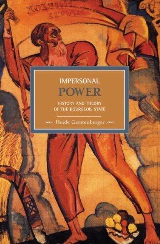 Impersonal Power: History and Theory of the Bourgeois State (Historical Materialism Book Series) by Heide Gerstenberger
