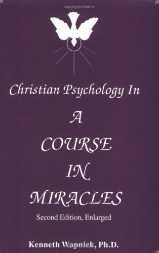 Christian Psychology in 'A Course in Miracles' by Kenneth Wapnick