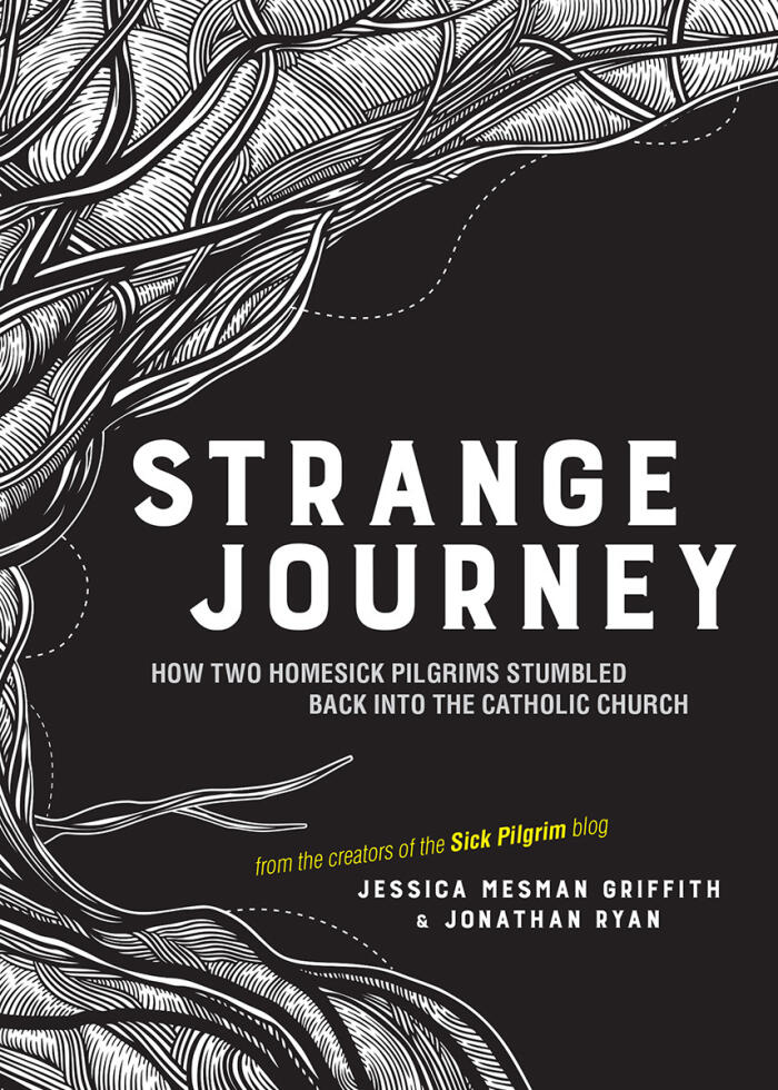Strange Journey: How Two Homesick Pilgrims Stumbled Back into the Catholic Church