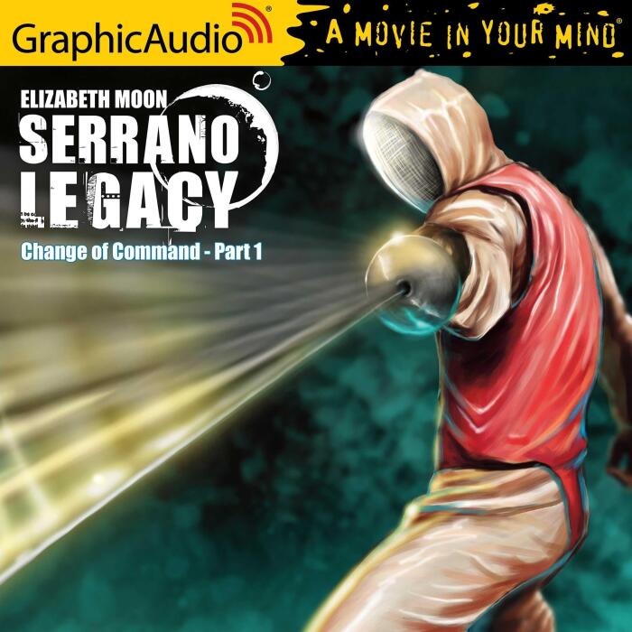 Change of Command (1 of 2) (Dramatized Adaptation) "International Edition": Serrano Legacy, Book 6