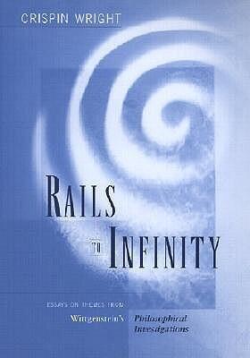 Rails to Infinity: Essays on Themes from Wittgenstein's Philosophical Investigations