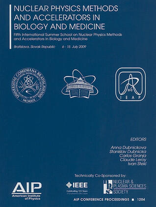 Nuclear Physics Methods and Accelerators in Biology and Medicine: Fifth International Summer School on Nuclear Physics Methods and Accelerators in ... Medicine