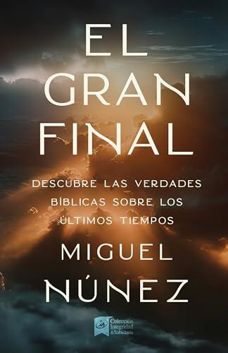 El gran final: Descubre las verdades bíblicas sobre los últimos tiempos (The Great Ending)