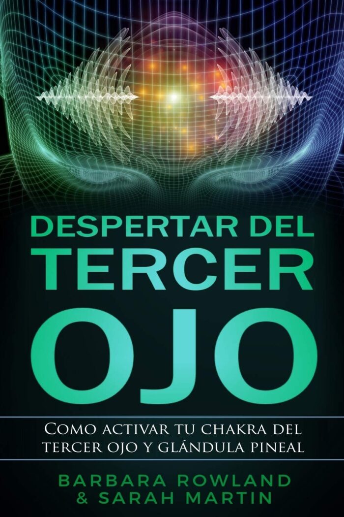 Despertar del Tercer Ojo: Como activar tu chakra del tercer ojo y glándula pineal: Third Eye Awakening: How To Activate Your Third Eye Chakra and ... / Spanish Book Version