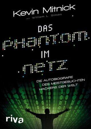 Das Phantom im Netz: Die Autobiographie des meistgesuchten Hackers der Welt