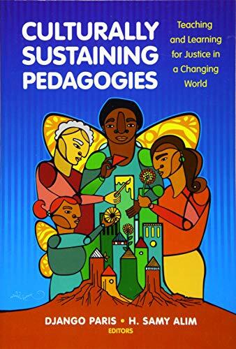 Culturally Sustaining Pedagogies (Teaching and Learning for Justice in a Changing World)