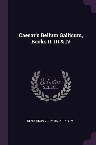Caesar's Bellum Gallicum, Books II, III & IV