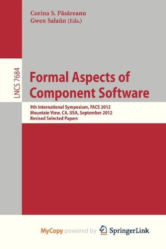Formal Aspects of Component Software: 9th International Symposium, FACS 2012, Mountain View, CA, USA, September 11-13, 2012. Revised Selected Papers