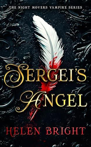 Sergei's Angel: A steamy vampire romance with wounded hearts, fierce loyalty, and a chance at forever