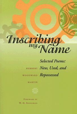 Inscribing My Name: Selected Poems: New, Used, and Repossessed