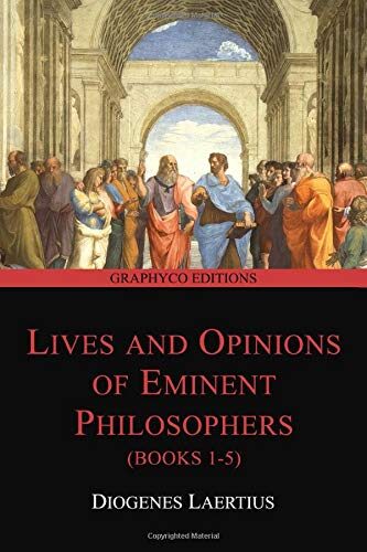 Lives and Opinions of Eminent Philosophers (Books 1-5)