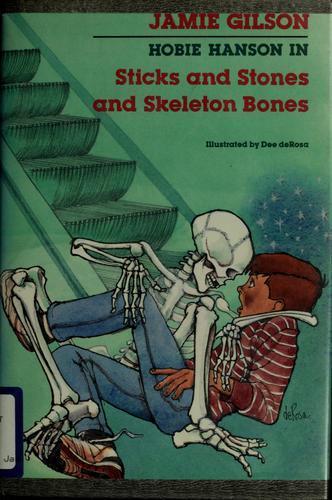 Sticks and Stones and Skeleton Bones
