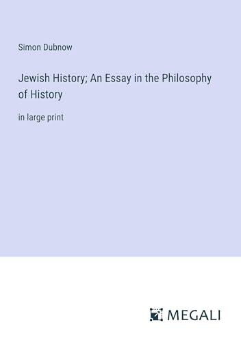 Jewish History; An Essay in the Philosophy of History: in large print