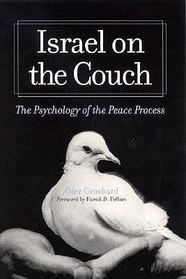 Israel on the Couch: The Psychology of the Peace Process