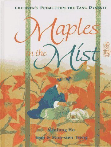 Maples in the Mist: Poems for Children from the Tang Dynasty by Minfong Ho