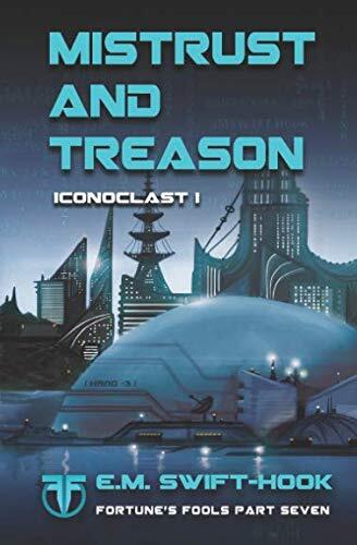 Mistrust and Treason: Iconoclast Trilogy: Book One