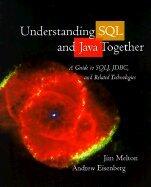 Understanding SQL & Java Together - A Guide to SQLJ, JDBC, & Related Technologies (2nd)