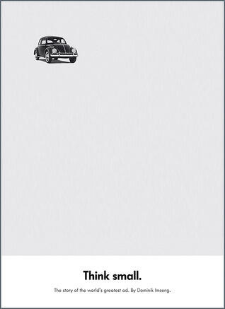 Think Small: The Story of the World's Greatest Ad