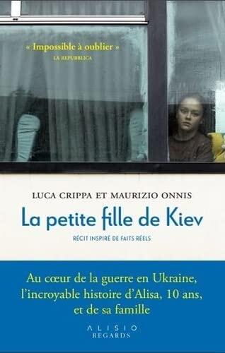 La petite fille de Kiev: Au coeur de la guerre en Ukraine, la bouleversante histoire d’Alisa, 10 ans, et de sa famille