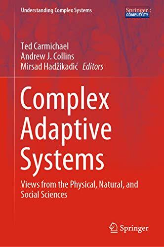 Complex Adaptive Systems: Views from the Physical, Natural, and Social Sciences