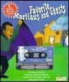 Favorite Martians and Ghosts