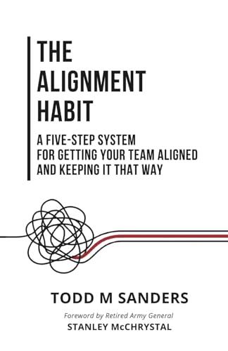 The Alignment Habit: A Five-Step System for Getting Your Team Aligned and Keeping It That Way