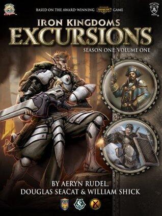 Iron Kingdoms Excursions (Season One, Volume One)