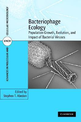 Bacteriophage Ecology: Population Growth, Evolution, and Impact of Bacterial Viruses