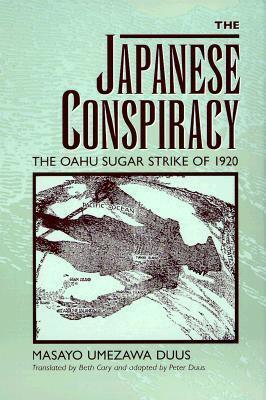 The Japanese Conspiracy: The Oahu Sugar Strike of 1920