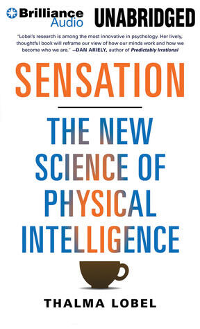 Sensation: The New Science of Physical Intelligence