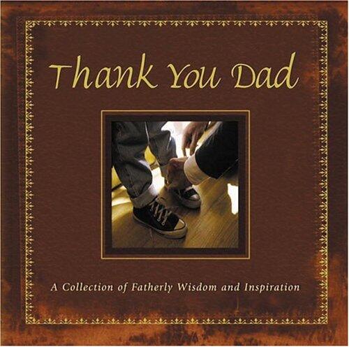 Thank You, Dad: A Collection of Fatherly Widsom and Inspiration