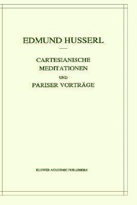 Cartesianische Meditationen und Pariser Vortrage (Husserliana: Edmund Husserl - Gesammelte Werke, 1)