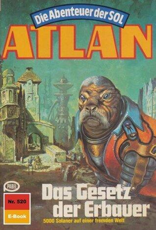 Atlan 520: Das Gesetz der Erbauer: Atlan-Zyklus "Die Abenteuer der SOL" (Atlan classics)
