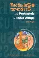 Tossudes i tossuts... A la Prehistòria i a l'Edat Antiga