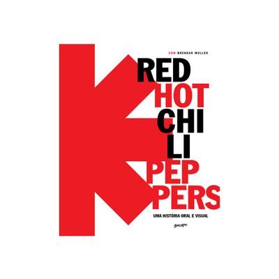 The Red Hot Chili Peppers: Uma História Oral e Visual
