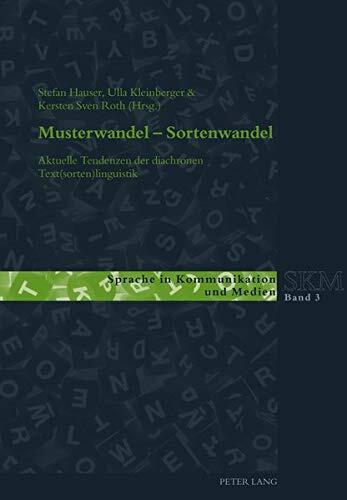 Musterwandel - Sortenwandel: Aktuelle Tendenzen Der Diachronen Text(sorten)Linguistik