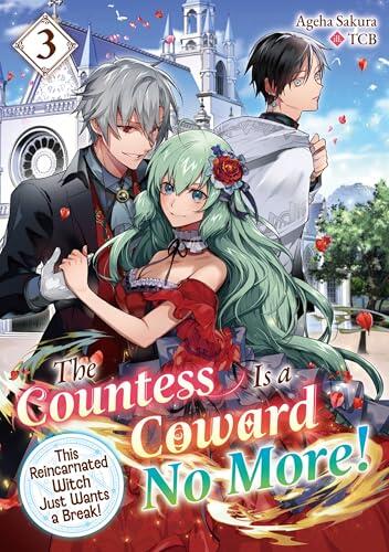 The Countess Is a Coward No More! This Reincarnated Witch Just Wants a Break Volume 3