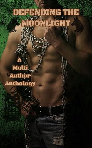 Defending the Moonlight: A Multi Author Anthology